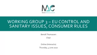 WORKING GROUP 3  EU CONTROL AND  SANITARY ISSUES, CONSUMER RULES  Benot Thomassen  Chair