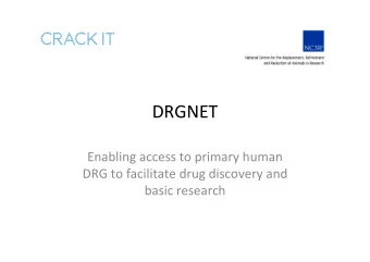 DRGNET Enabling access to primary human DRG to facilitate drug discovery and basic research The