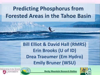 Forested Areas in the Tahoe Basin  Bill Elliot &amp; David Hall (RMRS)  Erin Brooks (U of ID)  Drea