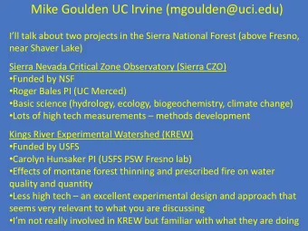 Mike Goulden UC Irvine (mgoulden@uci.edu)  Ill talk about two projects in the Sierra National