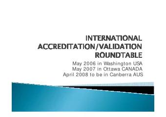 May 2006 in Washington USA  May 2007 in Ottawa CANADA  April 2008 to be in Canberra AUS  Session