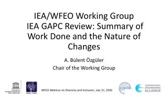 IEA/WFEO Working Group  IEA GAPC Review: Summary of  Work Done and the Nature of  Changes  A.