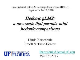 Hedonic g  gLMS:  a n  new scale t  that pe  permits valid  hedonic c  comparisons  Linda Bartoshuk
