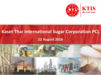 Kaset Thai International Sugar Corporation PCL  22 August 2016  Page 1 of 26  Agenda  H1-2016