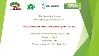 The Republic of Sudan Ministry of Agriculture &amp; Forest SUDAN NATIONAL REDD+ PROGRAMME