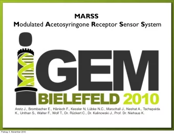 MARSS M odulated A cetosyringone R eceptor S ensor S ystem  Aretz J., Brombacher E., Hnisch F.,