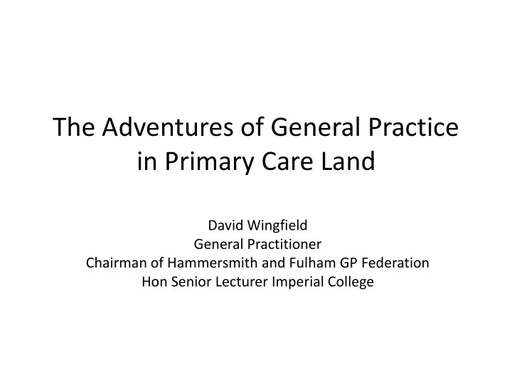 the adventures of general practice in primary care land