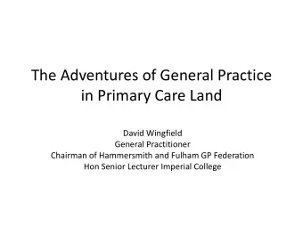 The Adventures of General Practice  in Primary Care Land  David Wingfield  General Practitioner