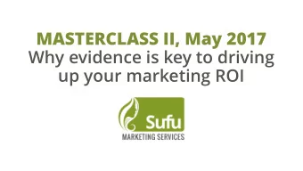 MASTERCLASS II, May 2017  Why evidence is key to driving  up your marketing ROI  A little about