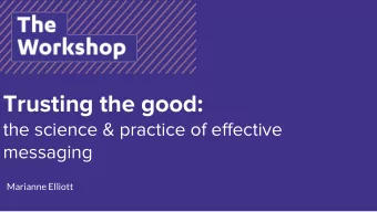 Trusting the good:  the science &amp; practice of effective  messaging  Marianne Elliott  Using an