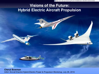 Visions of the Future:  Hybrid Electric Aircraft Propulsion  Cheryl Bowman  AIAA  Aircraft