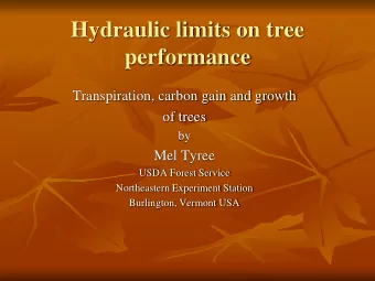 Hydraulic limits on tree  performance  Transpiration, carbon gain and growth  of trees  by  Mel