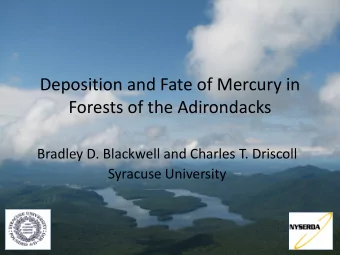 Deposition and Fate of Mercury in  Forests of the Adirondacks  Bradley D. Blackwell and Charles T.