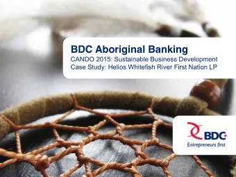 BDC Aboriginal Banking  CANDO 2015: Sustainable Business Development  Case Study: Helios Whitefish