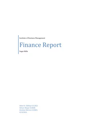Finance Report  Sugar Mills  Adeel A. Siddiqui (11262)  Adnan Waqar (11828)  Zeeshan Memon (12045)