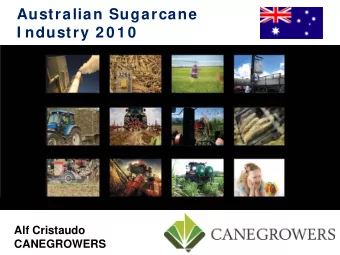 Australian Sugarcane  I ndustry 2 0 1 0  Alf Cristaudo  CANEGROWERS  Today  Australian response