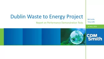 Dublin Waste to Energy Project  Bill Crellin  Tony LoRe  Report on Performance Demonstration Tests