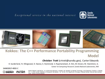 Kokkos: The C++ Performance Portability Programming  Model Christian Trott (crtrott@sandia.gov),