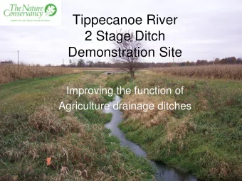 2 Stage Ditch  Demonstration Site  Improving the function of  Agriculture drainage ditches