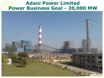 Adani Power Limited  Power Business Goal - 20,000 MW  ADANI POWER AT A GLANCE  Power Business
