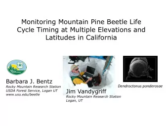 Monitoring Mountain Pine Beetle Life  Cycle Timing at Multiple Elevations and  Latitudes in