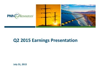 Q2 2015 Earnings Presentation July 31, 2015 Safe Harbor Statement Statements made in this