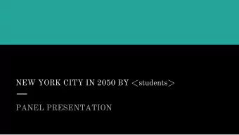 NEW YORK CITY IN 2050 BY &lt;students&gt;  PANEL PRESENTATION  Introduction  Why New York City?