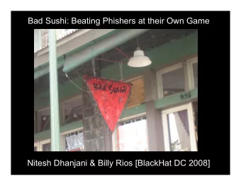 Bad Sushi: Beating Phishers at their Own Game  Nitesh Dhanjani &amp; Billy Rios [BlackHat DC 2008]