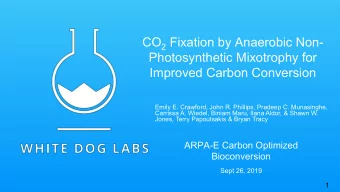 CO 2 Fixation by Anaerobic Non-  Photosynthetic Mixotrophy for  Improved Carbon Conversion  Emily
