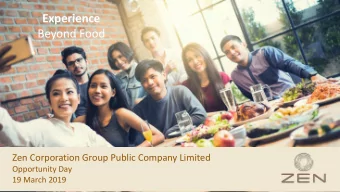 Beyond Food  Zen Corporation Group Public Company Limited  Opportunity Day  19 March 2019  Agenda