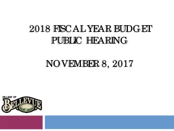 2018 F  I  SCAL  YE  AR BUDGE  T  PUBL  I  C HE  ARI  NG  NOVE  MBE  R 8, 2017  Budg e t Purpo se