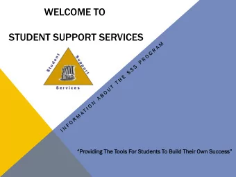 WELCOME TO  STUDENT SUPPORT SERVICES Providing The Tools For Students To Build Their Own