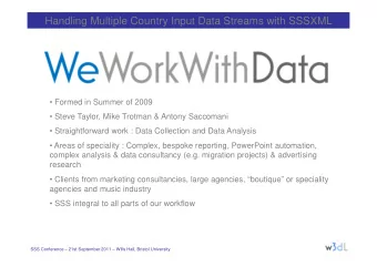 Handling Multiple Country Input Data Streams with SSSXML   Formed in Summer of 2009   Steve