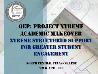 Academic Makeover  XTREME STRUCTURED SUPPORT  FOR GREATER STUDENT  ENGAGEMENT  North Central Texas