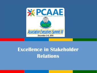 Excellence in Stakeholder  Relations  Who is a stakeholder?  ...is any person, group or