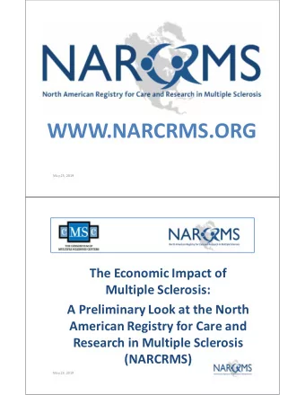 WWW.NARCRMS.ORG  May 23, 2019  The Economic Impact of  Multiple Sclerosis:  A Preliminary Look at