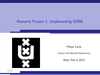 Research Project 1: Implementing DANE  Pieter Lexis  System and Network Engineering  Wed, Feb 8