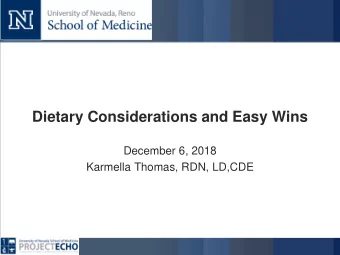 Dietary Considerations and Easy Wins  December 6, 2018  Karmella Thomas, RDN, LD,CDE  AAA Case