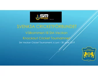 SVENKSA CRICKETFRBUNDET  Vlkommen till SM-Veckan  Knockout Cricket Tournamnet  SM Veckan