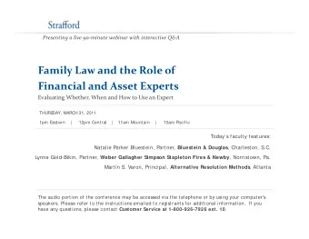Family Law and the Role of  y Financial and Asset Experts Evaluating Whether, When and How to Use