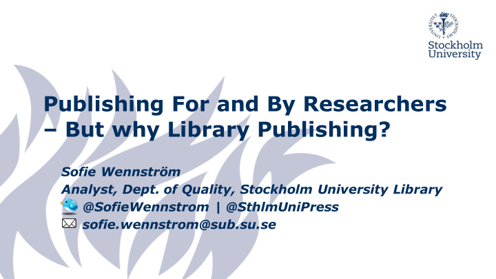 publishing for and by researchers but why library