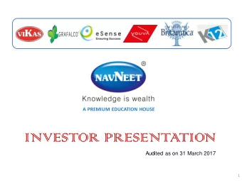 INVESTOR PRESENTATION Audited as on 31 March 2017  1  PRESENT  NTATION  N CONTENT  NTS 6 DECADES OF