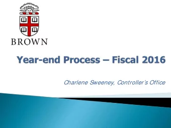 Charlene Sweeney, Controllers Office  Year-end close for Brown  Importance of the year-end