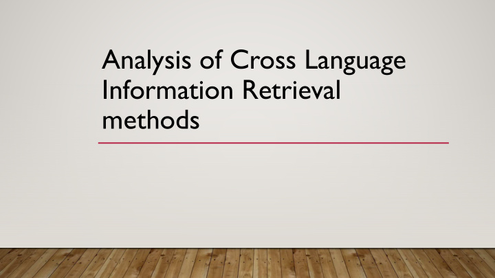 analysis of cross language information retrieval methods