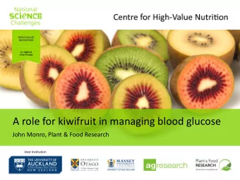 A role for kiwifruit in managing blood glucose  John Monro, Plant &amp; Food Research  Host