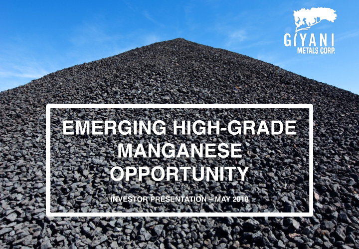 emerging high grade manganese opportunity