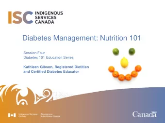 Diabetes Management: Nutrition 101  Session Four  Diabetes 101 Education Series  Kathleen Gibson,