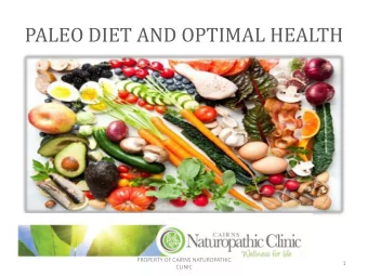 PALEO DIET AND OPTIMAL HEALTH  PROPERTY OF CAIRNS NATUROPATHIC  1  CLINIC Who am I?  Director