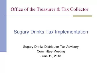 Office of the Treasurer &amp; Tax Collector  Sugary Drinks Tax Implementation  Sugary Drinks