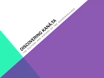 What  t is Disco  coveri  ering  ng Ka  Kan:t  :ta?  Join us in welcoming Six Nations of  the